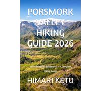 PORSMORK VALLEY HIKING GUIDE 2026: Iceland's Hidden Wilderness - A Complete Hiking Guide