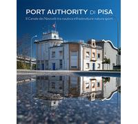Port Authority di Pisa. Il Canale dei Navicelli tra nautica infrastrutture...