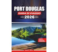 PORT DOUGLAS GUIDA DI VIAGGIO 2026: Esplora la Grande Barriera Corallina e la Foresta Pluviale di Daintree con itinerari panoramici, ristoranti ... essenziali per la pianificazione del viaggio.