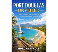 PORT DOUGLAS UNVEILED: The Ultimate Travel Guide to Australia’s Tropical Paradise