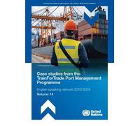 Port Management Series Volume 14: English-speaking Network 2019-2024: Case Studies from the Trainfortrade Port Management Programme