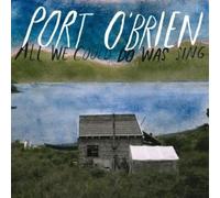 Port O'Brien - All We Could Do Was Sing