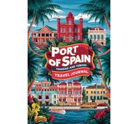 Port of Spain Trinidad and Tobago Travel Journal: Lined Notebook Diary. Capturing Moments from Around the Globe
