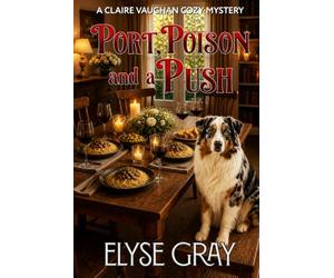 PORT, POISON AND A PUSH: A CLAIRE VAUGHAN COZY MYSTERY