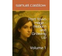 Port Town Mage - Reborn and Growing Up: Volume 1