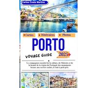 Port Voyage Guide 2025: Le compagnon essentiel de la culture, de l’histoire et de la beauté de la région du Portugal, des monuments locaux aux secrets cachés, le tout à petit prix.