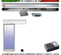 PORTA AUTOMATICA SCORREVOLE 1 ANTA PASSAG 600 MM 220/24 V RADAR MOVIMENTO PINZA