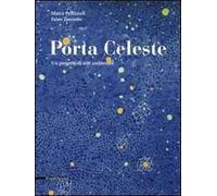 Porta celeste. Un progetto di arte ambientale. Ediz. illustrata