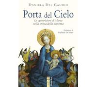 Libri Del Gaudio Daniela - Porta Del Cielo. Le Apparizioni Di Maria Nella Storia