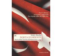 Porta d'Oriente. Una storia della Turchia dal Settecento a oggi. Nuova ediz.