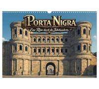Porta Nigra - Eine Reise durch die Jahrhunderte (Wandkalender 2027 DIN A3 quer), CALVENDO Monatskalender: Die Porta Nigra im Wandel der Zeit von der Römerzeit bis zum 19 Jahrhundert.