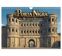 Porta Nigra - Eine Reise durch die Jahrhunderte (Wandkalender 2027 DIN A4 quer), CALVENDO Monatskalender: Die Porta Nigra im Wandel der Zeit von der Römerzeit bis zum 19 Jahrhundert.