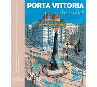 Libri Porta Vittoria Che Storia Percorso Nello Spazio E Nel Tempo Di Un Quartie