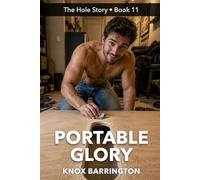 Portable Glory: A Steamy Gay Memoir About Anonymous Encounters, Self-Acceptance, and Finding the Courage to Be Yourself