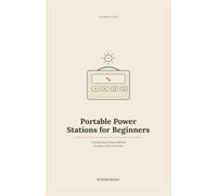 Portable Power Stations for Beginners: Everything to Know Before You Buy Your First One