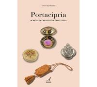 Portacipria. Scrigni di creatività e di bellezza - [Edizioni Artestampa]