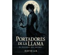 PORTADORES DE LA LLAMA I: El Susurro Del Abismo