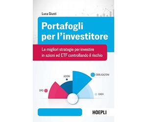 Portafogli per l'investitore. Le migliori strategie per investire in azioni ed ETF controllando il rischio