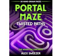 Portal Maze: Twisted Paths: 50 Hand-Drawn Mazes for a Twisting Escape Adventure - A Creative and Fun Puzzle Book for Kids at Heart (Ages 8 to 108!)