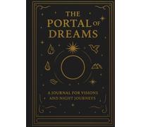 Portal of Dreams Journal (Collector’s Edition): Full Color Altar Journal with Daily Prayers, Affirmations & Ancestral Spaces