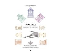 Portali in giro per il borgo. Pescocostanzo città d'arte rinascimentale barocca. Ediz. illustrata