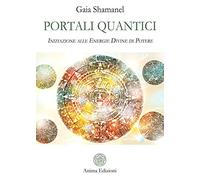 Portali quantici. Iniziazione alle energie divine di potere