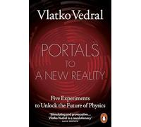 Portals to a New Reality: Five Experiments to Unlock the Future of Physics