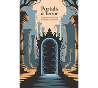 Portals to Terror: Haunted Sites and Cursed Locations
