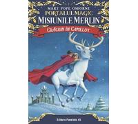 Portalul magic. Misiunile Merlin: Craciun in Camelot - Mary Pope Osborne, Editie in limba romana