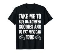 Portami a Comprare Gadget di Halloween e Mangiare Cibo Messicano Maglietta