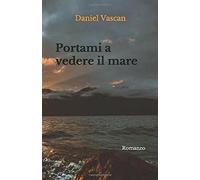 Portami a Vedere il Mare di Daniel Vascan, 2019, Indipendently Published