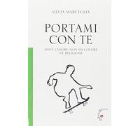 Portami con te. Dove l'amore non ha colore né religione