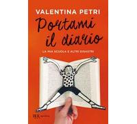 Portami il diario. La mia scuola e altri disastri