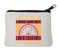 Portamonete in neoprene con scritta "I ain't as good as I once was but I am as good once as I ever was funny grandpa", 10 x 11 cm, bianco, bianco, Taglia unica
