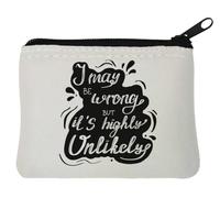 Portamonete in neoprene con scritta "I May Be Wrong But It is highly improbabile", 10 x 11 cm, colore: Bianco