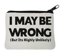 Portamonete in neoprene con scritta "I May Be Wrong But It's Highly Unlikely Bold 10 x 11 cm, colore: Bianco