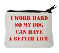 Portamonete in neoprene con scritta "I work hard so my dog can have a better life", 10 x 11 cm, colore: Bianco, bianco, Taglia unica