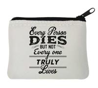 Portamonete in neoprene con scritta in inglese "Every Person Dies But Not Every One Truly Lives", 10 x 11 cm, colore: Bianco