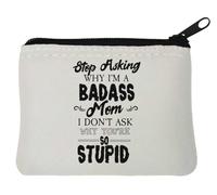 Portamonete in neoprene con scritta "Stop Asking Why I Am Badass Mom I Don't Ask Why You are So Stupid", 10 x 11 cm, colore: Bianco