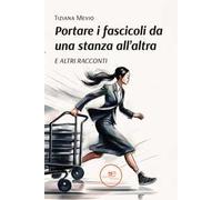 Portare i fascicoli da una stanza all’altra. E altri racconti