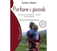 Portare i piccoli: Un modo antico, moderno e… comodo per stare insieme