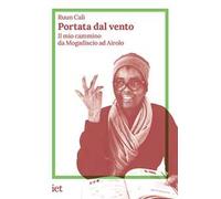 Portata dal vento. Il mio cammino da Mogadiscio ad Airolo