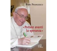 Portate avanti la speranza