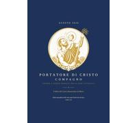 PORTATORE DI CRISTO COMPAGNO: AGENDA E DIARIO MENSILE DELLA FEDE CATTOLICA
