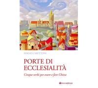 Porte di ecclesialità. Cinque verbi per essere e fare Chiesa