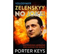 Porter Keys Volodymyr Zelenskyy No Joke Defending Ukraine and Uniti (Tascabile)