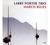 PORTER, LARRY - MARCH BLUES -LTD-