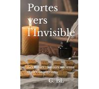 Portes vers l’Invisible: Les Runes : Savoirs anciens et clés de sagesse