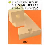 Portfolio. Come realizzare un modello architettonico