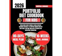 Portfolio Diet Cookbook For Kids: Wholesome Heart-Friendly Eating Strategy Designed Especially to Support Growth With 80 Days Meal Plan and 1800 Days of Recipes for Developing Youngsters